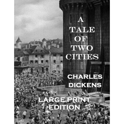 A Tale of Two Cities: Low Tide Press LARGE PRINT Edition Paperback, Createspace Independent Pub..., English, 9781505281316