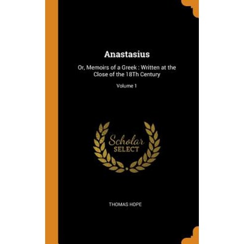 (영문도서) Anastasius: Or Memoirs of a Greek: Written at the Close of the 18th Century; Volume 1 Hardcover, Franklin Classics, English, 9780341847670