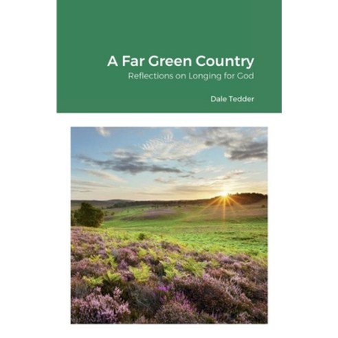 (영문도서) A Far Green Country: Reflections on Longing for God Paperback, Lulu.com, English, 9781387635832