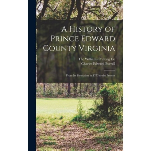 (영문도서) A History of Prince Edward County Virginia: From its Formation in 1753 to the Present Hardcover, Legare Street Press, English, 9781015970663
