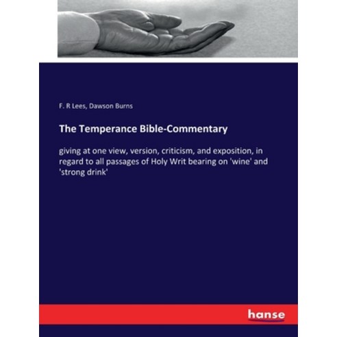 (영문도서) The Temperance Bible-Commentary: giving at one view version criticism and exposition in r... Paperback, Hansebooks, English, 9783337096168