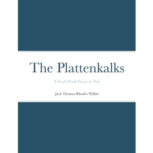 (영문도서) The Plattenkalks: A fossil world frozen in time Paperback, Lulu.com, English, 9781667118734