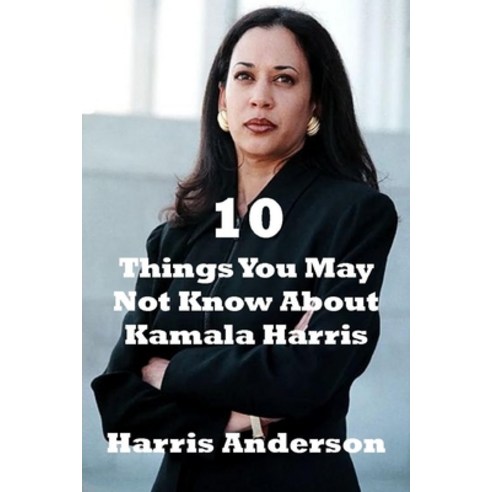 10 Things You May Not Know about Kamala Harris Paperback, Independently Published, English, 9798702038667