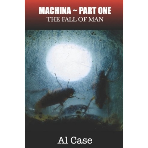(영문도서) The Fall of Man: Machina Part One Paperback, Independently Published, English, 9798540776493