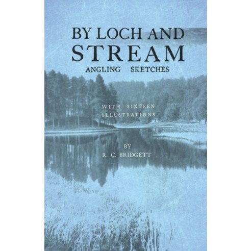 (영문도서) By Loch and Stream - Angling Sketches - With Sixteen Illustrations Paperback, Read Country Books, English, 9781528710251
