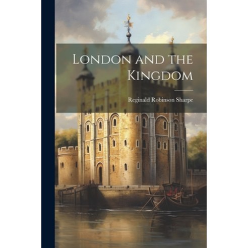 (영문도서) London and the Kingdom Paperback, Legare Street Press, English, 9781022048836