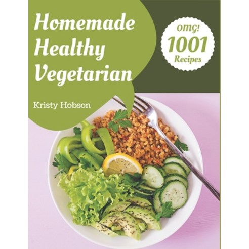 OMG! 1001 Homemade Healthy Vegetarian Recipes: A Homemade Healthy Vegetarian Cookbook to Fall In Lov... Paperback, Independently Published, English, 9798697718025