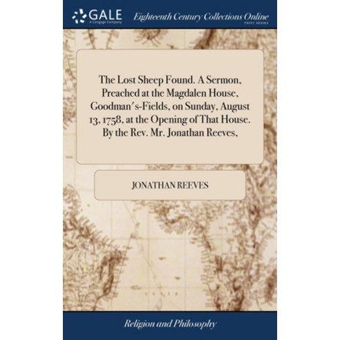 (영문도서) The Lost Sheep Found. A Sermon Preached at the Magdalen House Goodman''s-Fields on Sunday ... Hardcover, Gale Ecco, Print Editions, English, 9781385593196