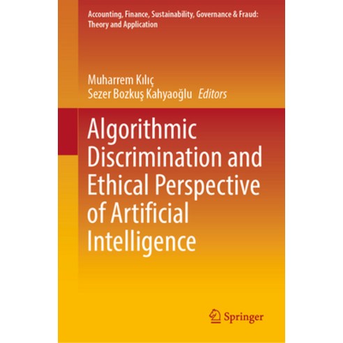 (영문도서) Algorithmic Discrimination and Ethical Perspective of Artificial Intelligence Hardcover, Springer, English, 9789819963263