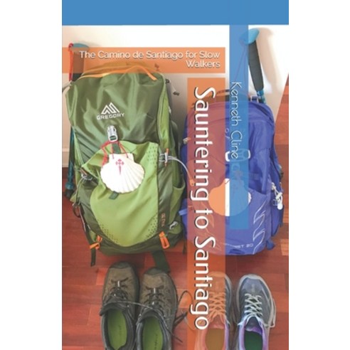 (영문도서) Sauntering to Santiago: The Camino de Santiago for Slow Walkers Paperback, Mot-Mot Publishing, English, 9780997941555