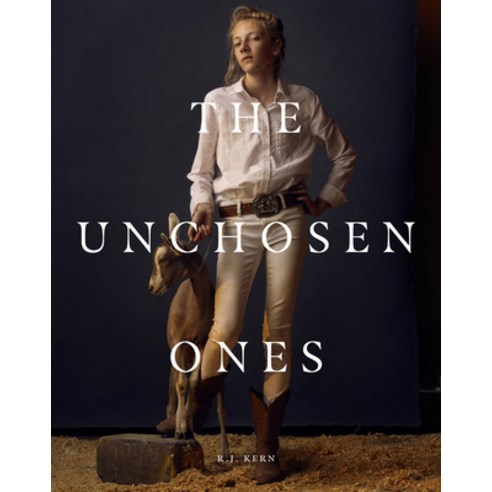 (영문도서) R.J. Kern: The Unchosen Ones: Portraits of an American Pastoral Hardcover, Mw Editions, English, 9781735762937