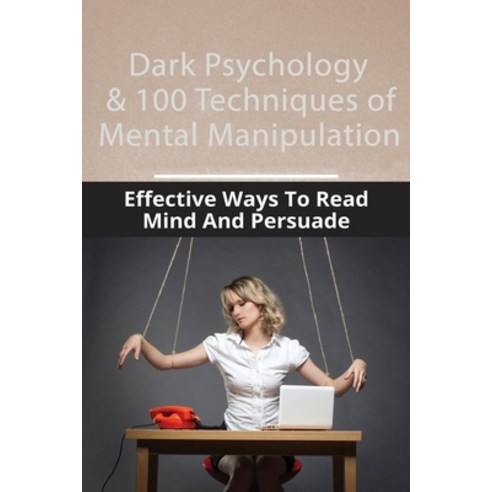 Dak Psychology & 100 Techniques of Mental Manipulation: Effective Ways To Read Mind And Persuade: Br... Paperback, Independently Published, English, 9798729613625