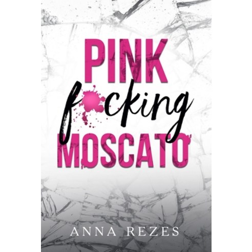Pink f*cking Moscato Hardcover, Anna Rezes
