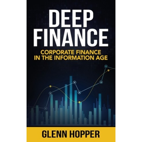 (영문도서) Deep Finance: Corporate Finance in the Information Age Paperback, Leaders Press, English, 9781637351246