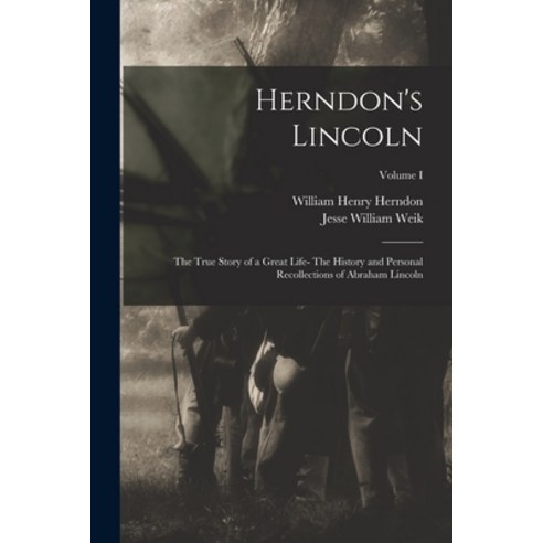(영문도서) Herndon''s Lincoln: The True Story of a Great Life- The History and Personal Recollections of ... Paperback, Legare Street Press, English, 9781015656376