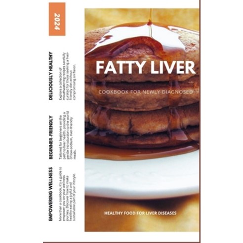 (영문도서) Fatty Liver Diet Cookbook for Newly Diagnosed: Delicious Recipes to Support Your Liver Health... Paperback, Independently Published, English, 9798878225939