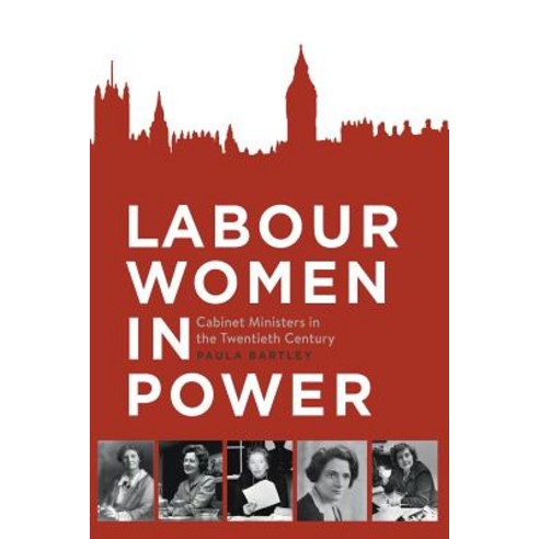 Labour Women in Power: Cabinet Ministers in the Twentieth Century Paperback, Palgrave MacMillan, English, 9783030142872