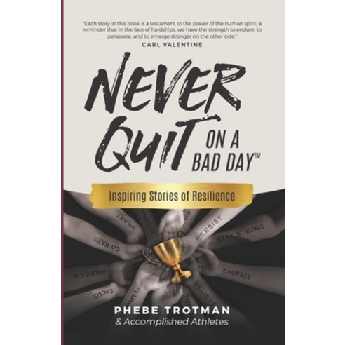 (영문도서) Never Quit on a Bad Day: Inspiring Stories of Resilience - Accomplished Athletes Paperback, Phebe Trotman, English, 9781738991846