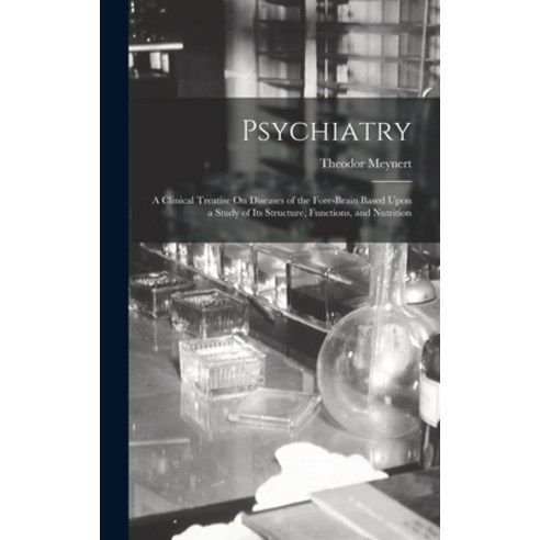 (영문도서) Psychiatry: A Clinical Treatise On Diseases of the Fore-Brain Based Upon a Study of Its Struc... Hardcover, Legare Street Press, English, 9781015864672