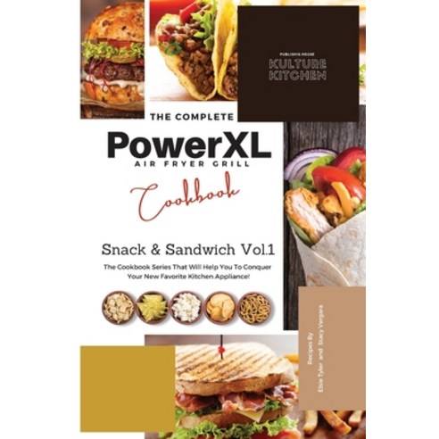 (영문도서) The Complete Power XL Air Fryer Grill Cookbook: Snack and Sandwich Vol.1 Paperback, Kulture Kitchen, English, 9781802600988