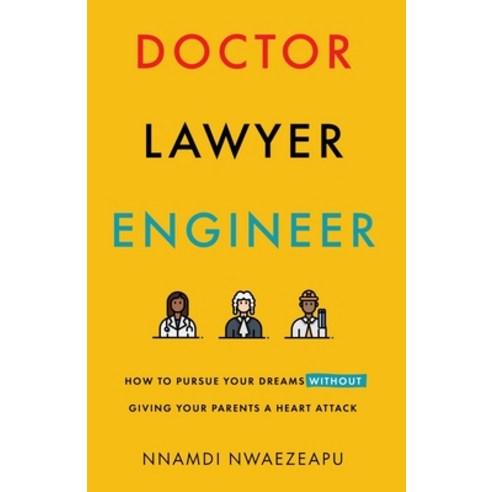 Doctor Lawyer Engineer: How to Pursue Your Dreams without Giving Your Parents a Heart Attack Paperback, New Degree Press, English, 9781636766164