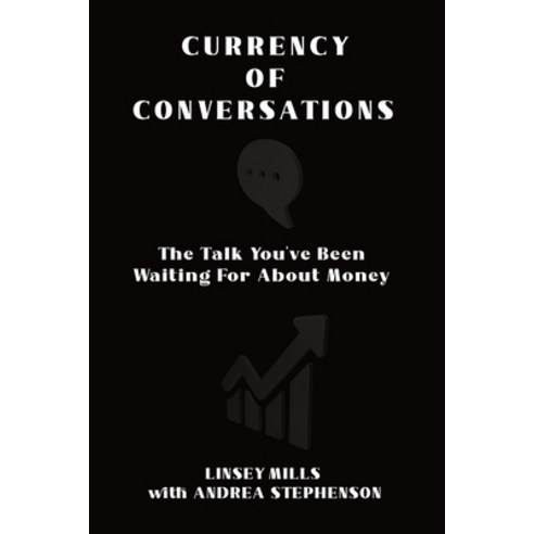 (영문도서) Currency of Conversations: The Talk You''ve Been Waiting For About Money Paperback, Independently Published, English, 9798861169325