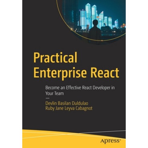 (영문도서) Practical Enterprise React: Become an Effective React Developer in Your Team Paperback, Apress, English, 9781484269749