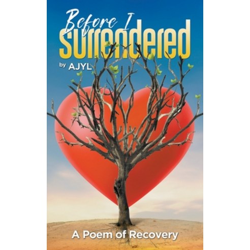 (영문도서) Before I Surrendered: A Poem of Recovery Paperback, Writers Republic LLC, English, 9798888102626