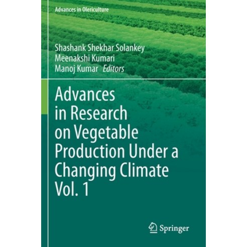 (영문도서) Advances in Research on Vegetable Production Under a Changing Climate Vol. 1 Paperback, Springer, English, 9783030634995