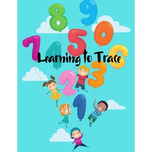 (영문도서) Learning to Trace: Children''s Activity Book A Beginner Kids Tracing Number 1-50 Workbook for ... Paperback, Alexei, English, 9785355232108