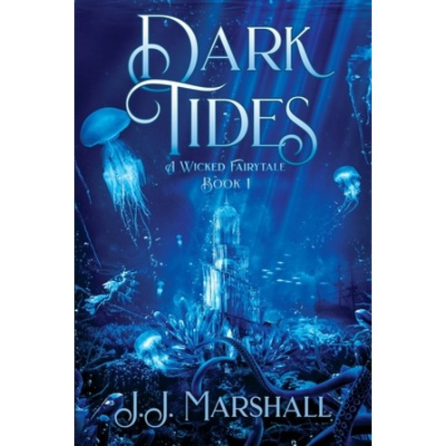 (영문도서) Dark Tides: A Wicked Fairytale book 1 Paperback, J.J. Marshall, English, 9781734772418