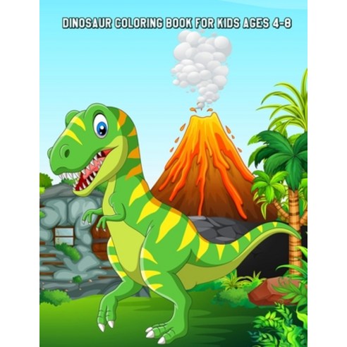 Dinosaur Coloring Book for Kids Ages 4-8: Relaxing Coloring Book for Boys & Girls Paperback, Independently Published