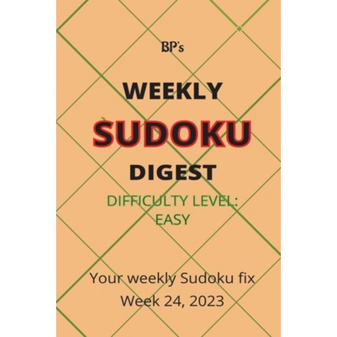 (영문도서) Bp''s Weekly Sudoku Digest - Difficulty Easy - Week 24 2023 Paperback, Independently Published, English, 9798397554992