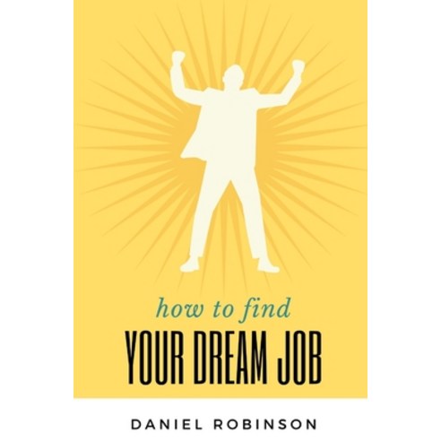How to find your dream job: 100 Ways to Get a Job . Paperback, Independently Published, English, 9798573267319