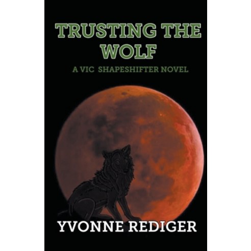 (영문도서) Trusting the Wolf Paperback, Yvonne Rediger, English, 9780995201286