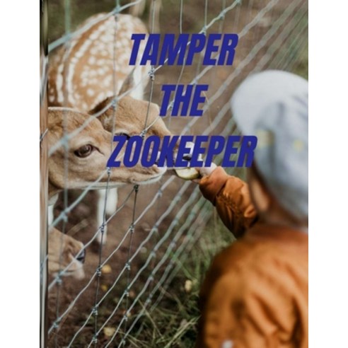 (영문도서) Tamper the Zoo Keeper Paperback, Independently Published, English, 9798548904454