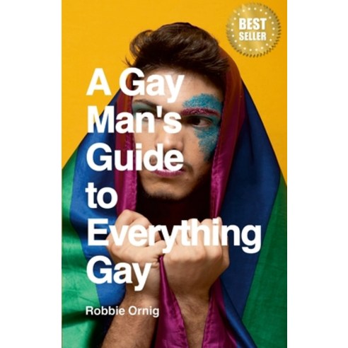 (영문도서) A Gay Man''s Guide to Everything Gay Paperback, Lulu.com, English, 9781447608141