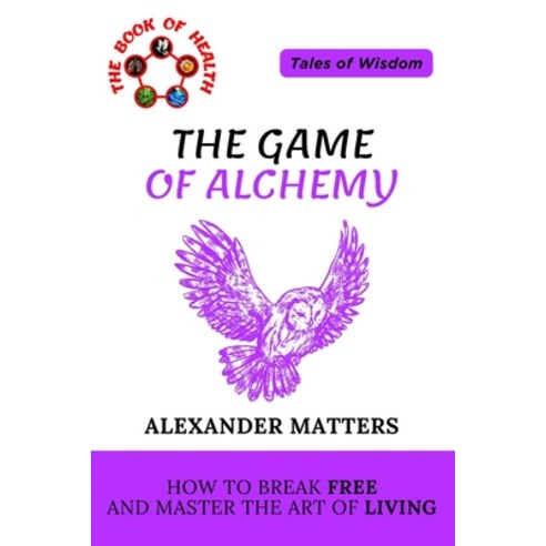 (영문도서) The Game of Alchemy: Tales of Wisdom Paperback, Independently Published, English, 9798325650536