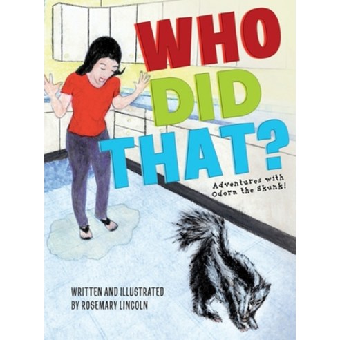 Who Did That?: Adventures with Odora the Skunk! Hardcover, Rosemary Lincoln