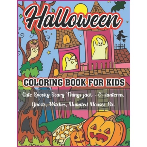 Halloween Coloring book For Kids: Halloween Designs Including Witches Ghosts Pumpkins Haunted Hou... Paperback, Independently Published, English, 9798695607987