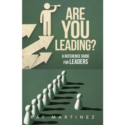 (영문도서) Are You Leading?: A Reference Guide for Leaders Paperback, Xlibris Us, English, 9798369402368