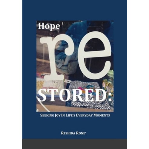 Hope Restored: Seeking Joy in Life''s Everyday Moments Paperback, Lulu.com, English, 9781716067723