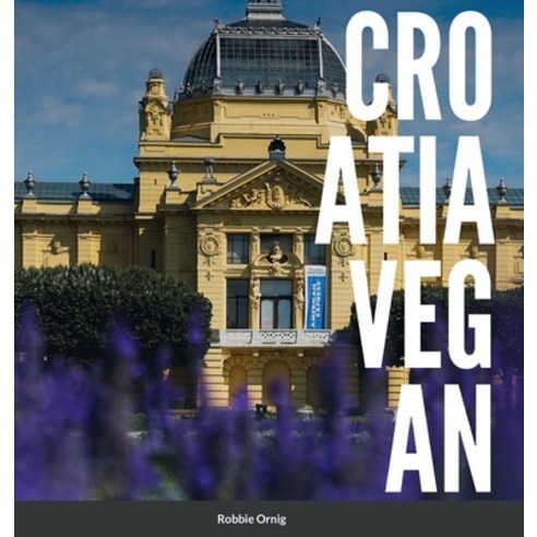(영문도서) Croatia Vegan Hardcover, Lulu.com, English, 9781470944711