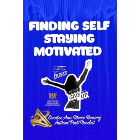 (영문도서) Finding Self Staying Motivated Paperback, Independently Published, English, 9798525798854