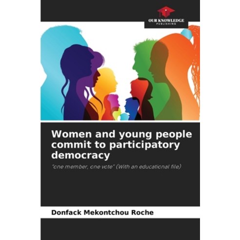 (영문도서) Women and young people commit to participatory democracy Paperback, Our Knowledge Publishing, English, 9786208096403