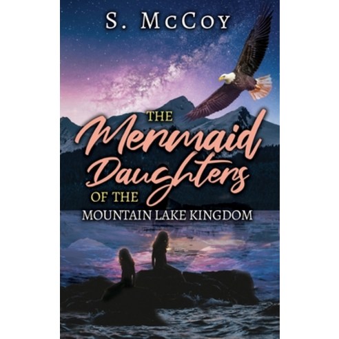 (영문도서) The Mermaid Daughters of the Mountain Lake Kingdom Paperback, Trilogy Christian Publishing, English, 9781637697146