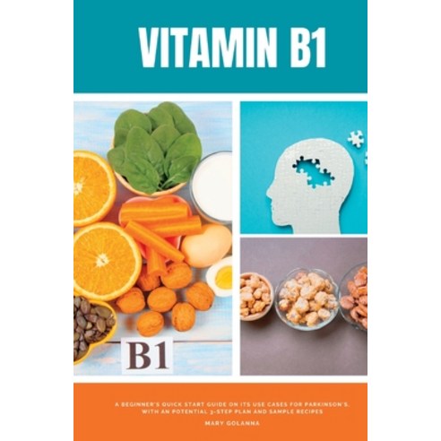 (영문도서) Vitamin B1: A Beginner''s Quick Start Guide on its Use Cases for Parkinson''s with a Potential... Paperback, Mindplusfood, English, 9781088008188
