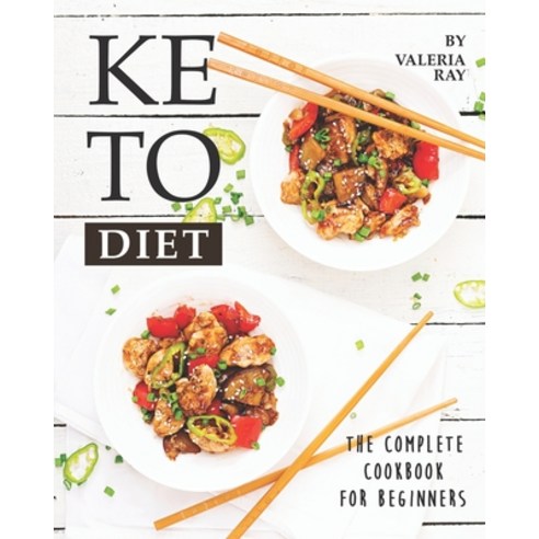 Keto Diet: The Complete Cookbook for Beginners Paperback, Independently Published