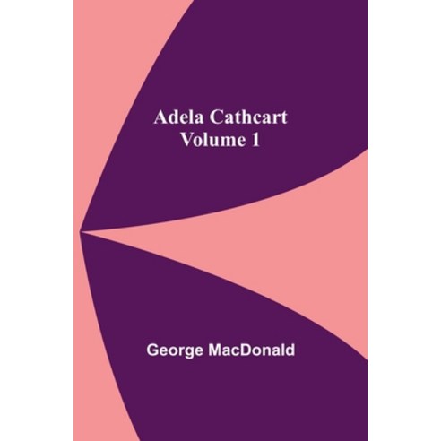 (영문도서) Adela Cathcart Volume 1 Paperback, Alpha Edition, English, 9789354595707