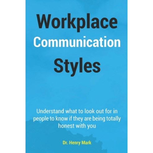 (영문도서) Workplace Communication Styles: A tested and trusted guide to a sustainable workplace relatio... Paperback, Independently Published, English, 9798452061090